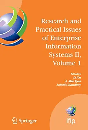research and practical issues of enterprise information systems ii volume 1 ifip tc 8 wg 8 9 international