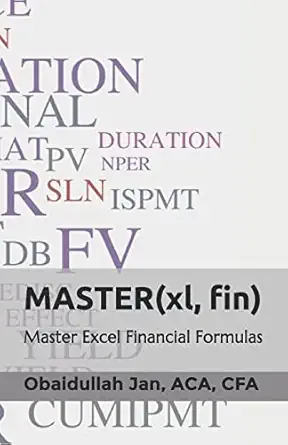 master excel financial formulas master excel financial formulas 1st edition obaidullah jan cfa 1973512866,