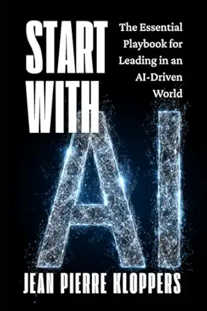start with ai the essential playbook for leading in an ai driven world 1st edition jean pierre kloppers