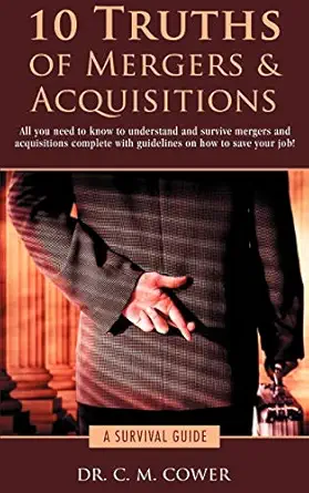 10 truths of mergers and acquisitions a survival guide 1st edition chris will 0595402089, 978-0595402083