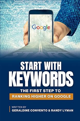 start with keywords the first step to ranking higher on google 1st edition geraldine convento ,randy lyman