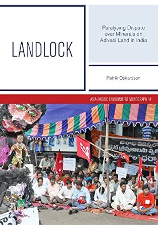 landlock paralysing dispute over minerals on adivasi land in india 1st edition patrik oskarsson 1760462500,