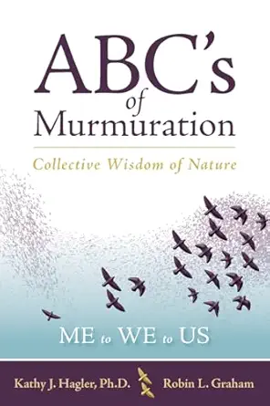 abcs of murmuration collective wisdom of nature 1st edition kathy j hagler ,robin l graham 1737517248,