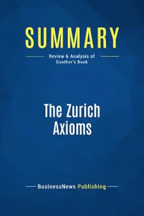 summary the zurich axioms review and analysis of gunthers book 1st edition businessnews businessnews