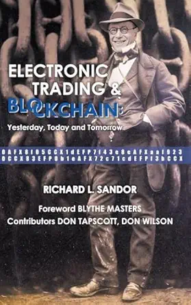 electronic trading and blockchain yesterday today and tomorrow 1st edition richard sandor 981323377x,