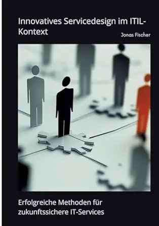 innovatives servicedesign im itil kontext erfolgreiche methoden fa 1/4r zukunftssichere it services 1st