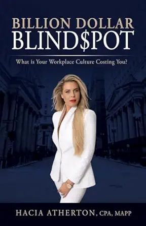 billion dollar blindspot what is your workplace culture costing you 1st edition hacia atherton 1967386137,