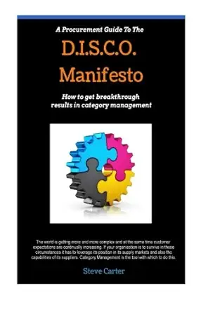 a procurement guide to the disco manifesto how to get breakthrough results in category management 1st edition