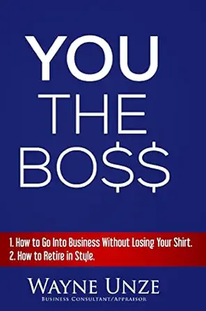 you the boss 1 how to go into business without losing your shirt 2 how to retire in style 1st edition wayne