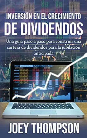inversia n en el crecimiento de dividendos una gua a paso a paso para construir una cartera de dividendos
