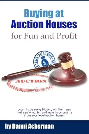 buying at auction houses for fun and profit + bonus 1st edition danni ackerman 1494362104, 978-1494362102