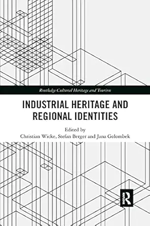 industrial heritage and regional identities 1st edition christian wicke 0367592363, 978-0367592363