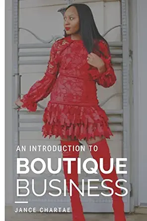 boutique business a guide for budding entrepreneurs who cant find answers on google 1st edition jance chartae