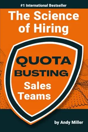 the science of hiring quota busting sales teams 1st edition andy miller 1736156519, 978-1736156513