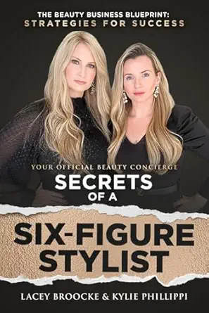 secrets of a six figure stylist the beauty business blueprint strategies for success 1st edition lacey