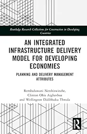 an integrated infrastructure delivery model for developing economies 1st edition rembuluwani netshiswinzhe