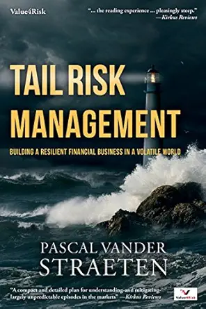 tail risk management building a resilient financial business in a volatile world 1st edition pascal vander