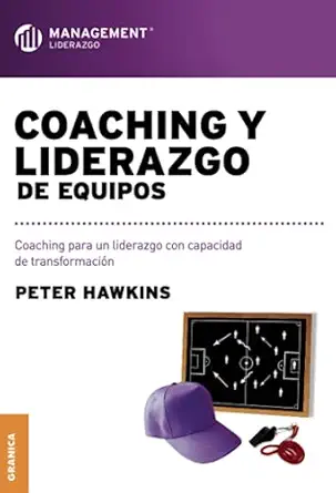 coaching y liderazgo de equipos coaching para un liderazgo con capacidad de transformacia n 1st edition peter