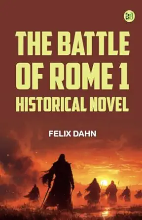 the battle of rome 1 historical novel 1st edition felix dahn 9354785174, 978-9354785177