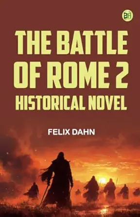the battle of rome 2 historical novel 1st edition felix dahn 9354785247, 978-9354785245