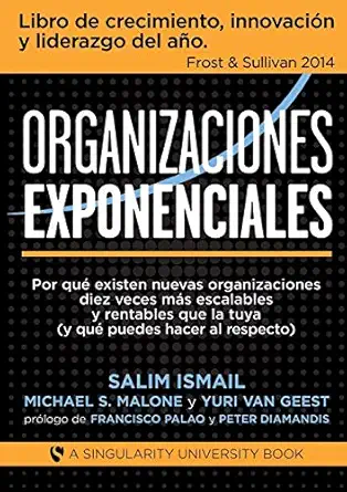 organizaciones exponenciales 1st edition salim ismail ,michael s malone ,yuri van geest ,mara a del mar