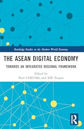 the asean digital economy towards an integrated regional framework 1st edition paul cheung ,xie taojun