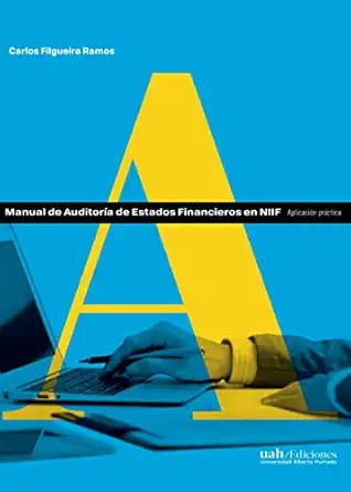manual de auditora a de estados financieros en niif aplicacia n pra ctica 1st edition carlos filgueira ramos