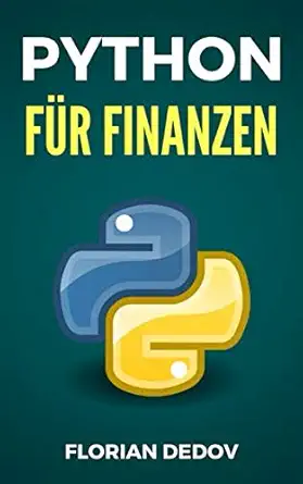python fa 1/4r finanzen der schnelle einstieg 1st edition florian dedov 1798706865, 978-1798706862