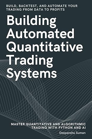 building automated quantitative trading systems from basics to advanced algorithmic and quantitative trading