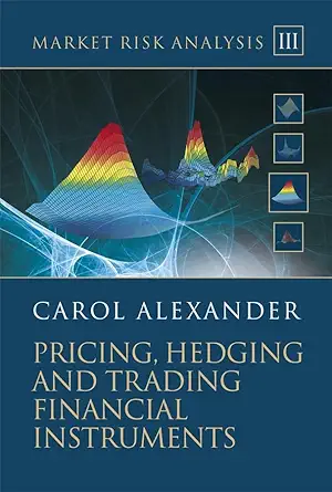 market risk analysis pricing hedging and trading financial instruments 1st edition carol alexander