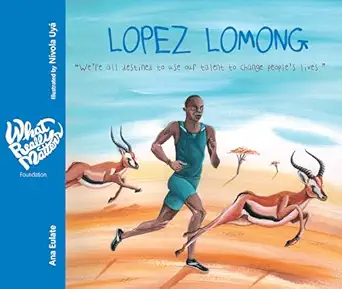 lopez lomong were all destined to use our talent to change peoples lives 1st edition ana eulate ,na vola uya
