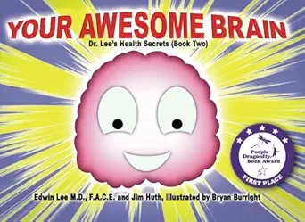 your awesome brain dr lees health secrets 1st edition edwin lee ,jim huth ,bryan burright 0982919395,