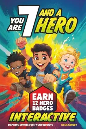 you are 7 and a hero interactive inspiring stories for 7 year old boys motivating short stories with badge