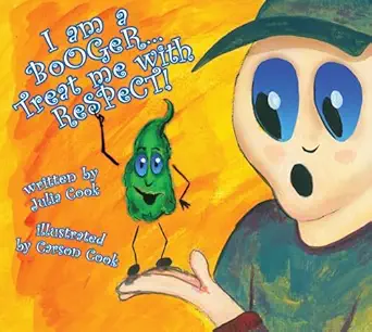 i am a booger treat me with respect a picture book about health and hygiene 1st edition julia cook ,carson