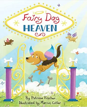 fairy dog heaven whimsical view of dog heaven helps kids cope with loss of dog kids dog book to help with pet