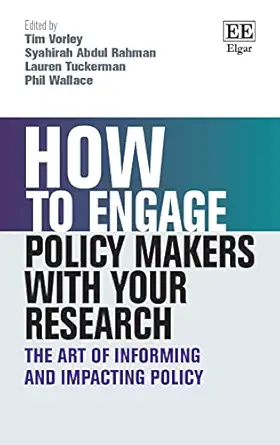 how to engage policy makers with your research the art of informing and impacting policy 1st edition tim