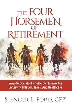 the four horsemen of retirement ways to confidently retire by planning for longevity inflation taxes and