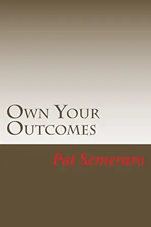own your outcomes an insiders guide to modern audio visual 1st edition mr pat semeraro 1547046074,