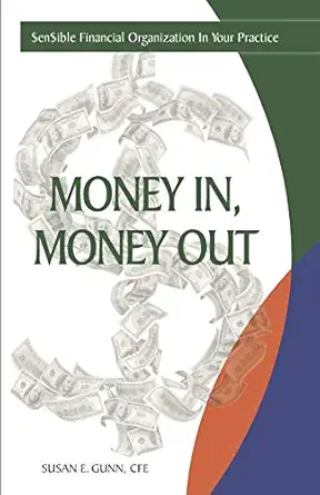money in money out $en$ible financial organization in your practice 1st edition susan e gunn 173365500x,
