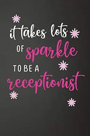 it takes lots of sparkle to be a receptionist cute lined journal for secretaries 122 pages 6 x 9 durable soft