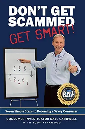 dont get scammed get smart seven simple steps to becoming a savvy consumer 1st edition dale cardwell