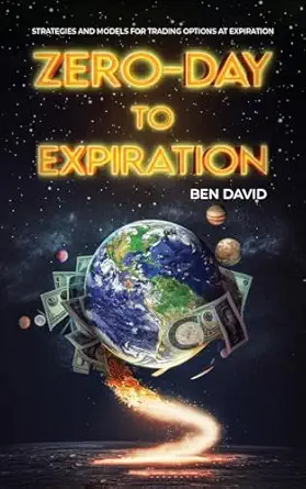zero day to expiration options strategies and models for trading options at expiration 1st edition ben david