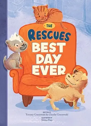 the rescues best day ever 1st edition tommy greenwald ,charlie greenwald ,shiho pate 1636551173,