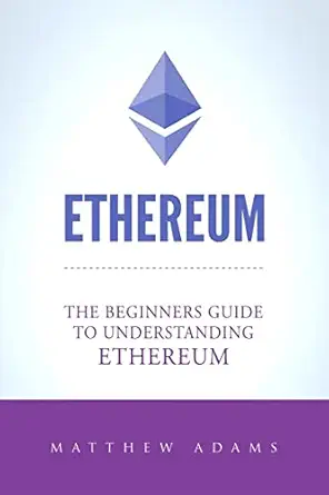 ethereum the beginners guide to understanding ethereum ether smart contracts ethereum mining ico