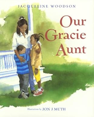 our gracie aunt 1st edition jacqueline woodson ,jon j muth 078681442x, 978-0786814428
