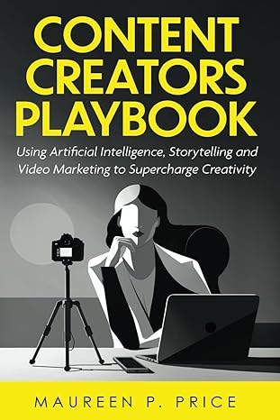 content creators playbook using artificial intelligence storytelling and video marketing to supercharge