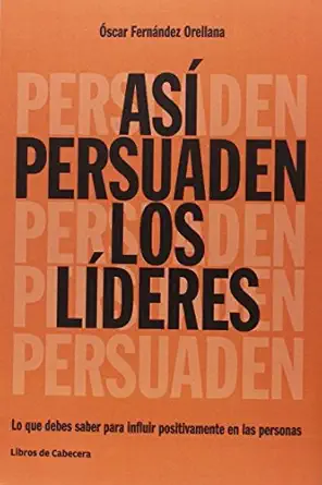 asa persuaden los la deres lo que debes saber para influir positivamente en las personas 1st edition a scar