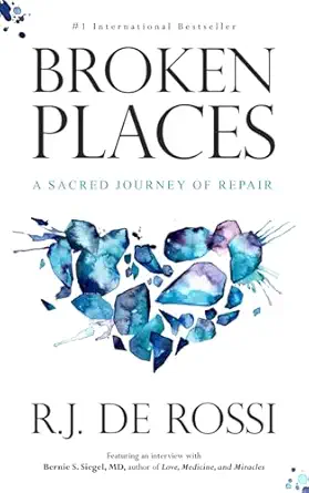 broken places a sacred journey of repair 1st edition r j de rossi 1962595692, 978-1962595698