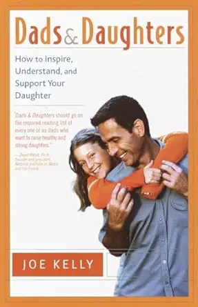 dads and daughters how to inspire understand and support your daughter when shes growing up so fast 1st