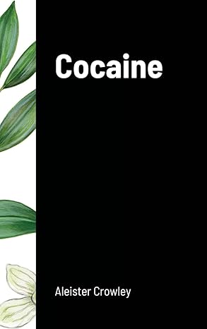 cocaine includes the essay absinthe the green goddess 1st edition aleister crowley 171649737x, 978-1716497377